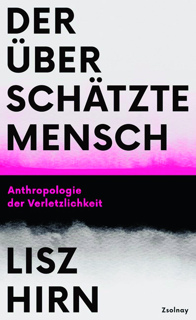 Lisz Hirn:
„Der überschätzte Mensch. 
Anthropologie der Verletzlichkeit“,
Zsolnay, ISBN 978-3-552-07343-2
€ 21,50
