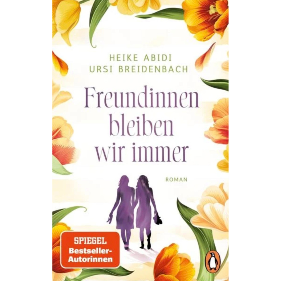 FREUNDINNEN BLEIBEN WIR FÜR IMMER (HEIKE ABIDI & URSI BREIDENBACH )